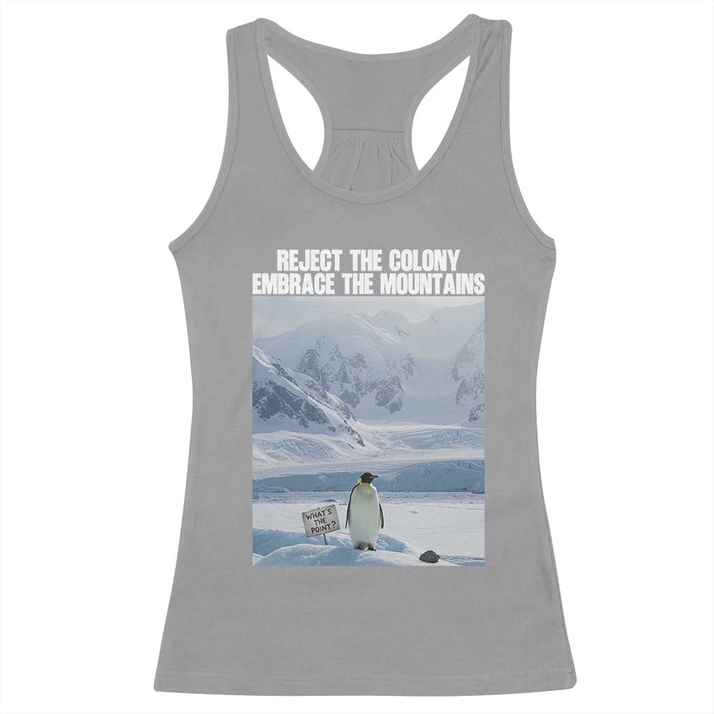Funny Nihilist Penguin Existential Meme Racerback Tank Top Reject the Colony Embrace the Mountains