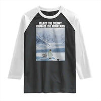 Funny Nihilist Penguin Existential Meme Raglan Shirt Reject the Colony Embrace the Mountains