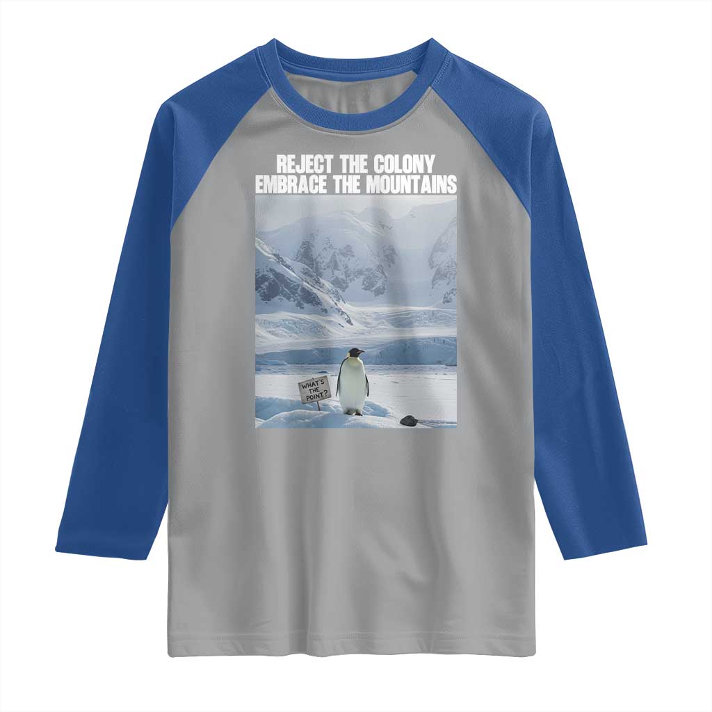 Funny Nihilist Penguin Existential Meme Raglan Shirt Reject the Colony Embrace the Mountains