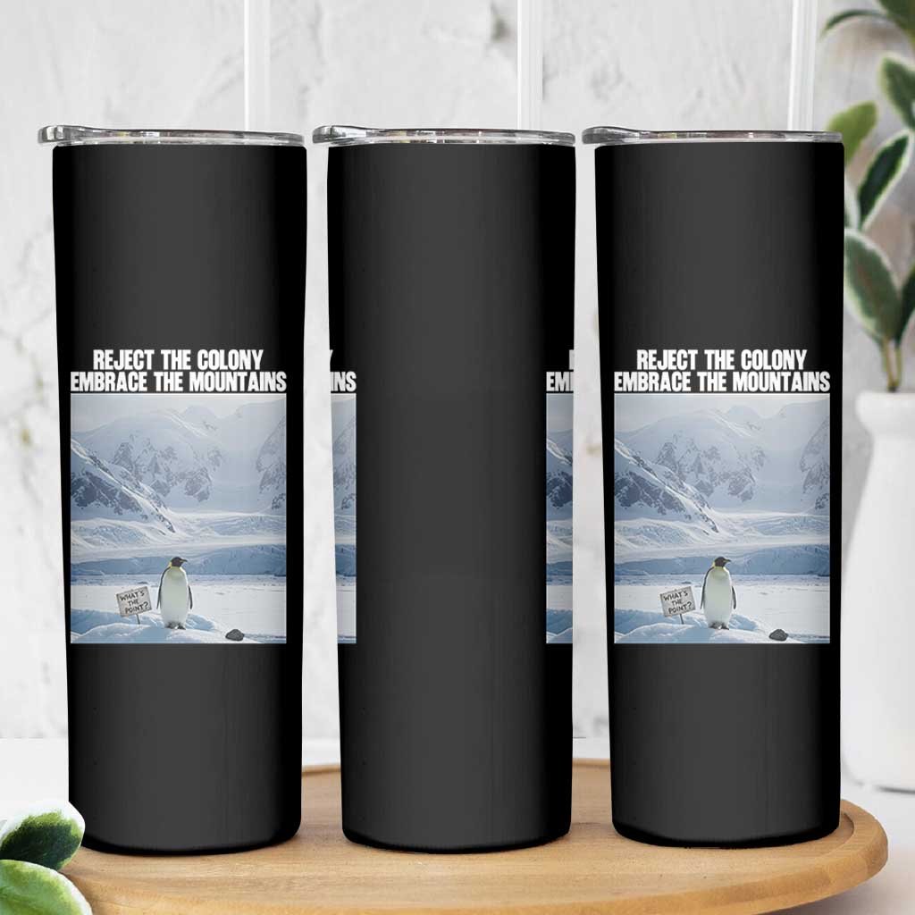 Funny Nihilist Penguin Existential Meme Skinny Tumbler Reject the Colony Embrace the Mountains