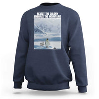 Funny Nihilist Penguin Existential Meme Sweatshirt Reject the Colony Embrace the Mountains