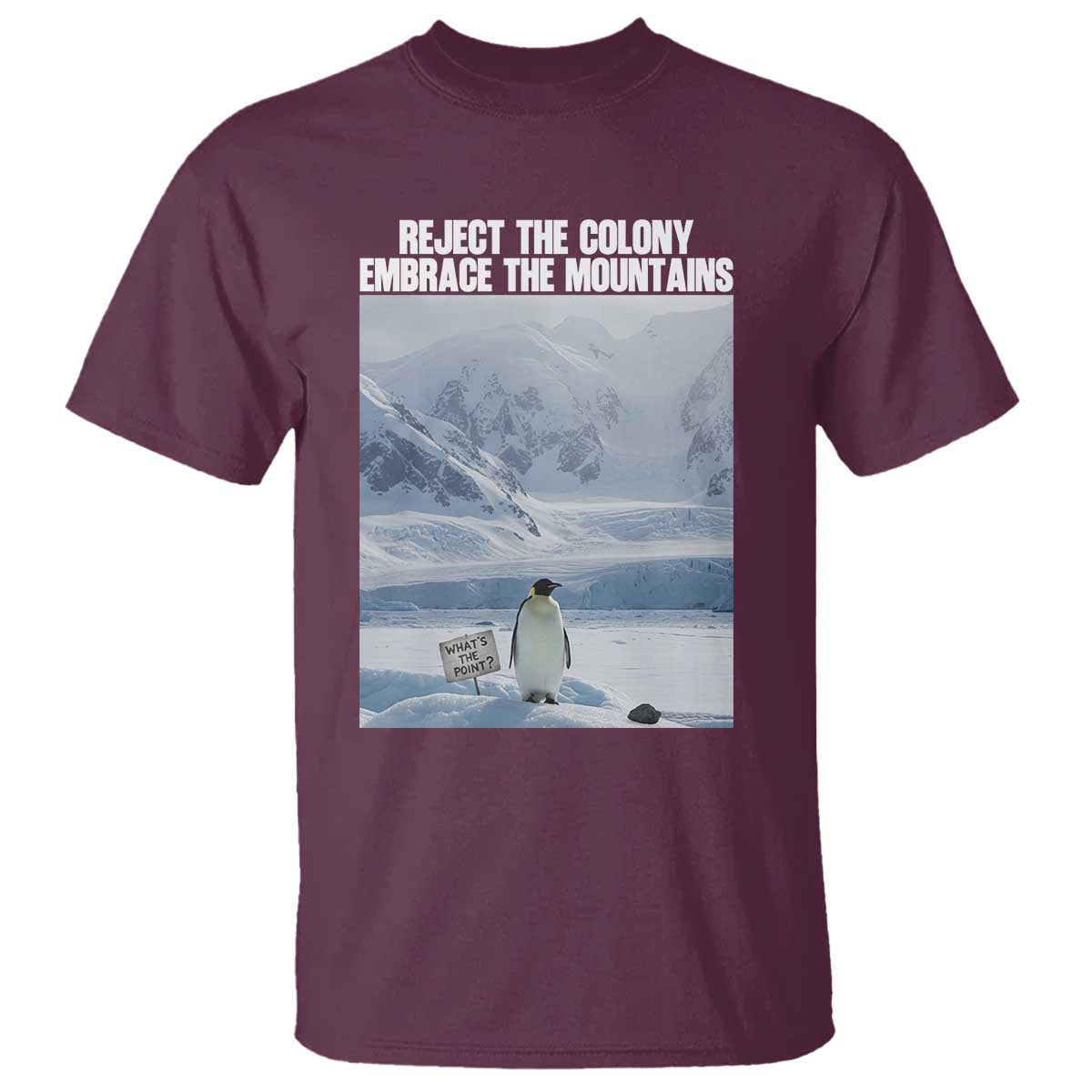 Funny Nihilist Penguin Existential Meme T Shirt Reject the Colony Embrace the Mountains