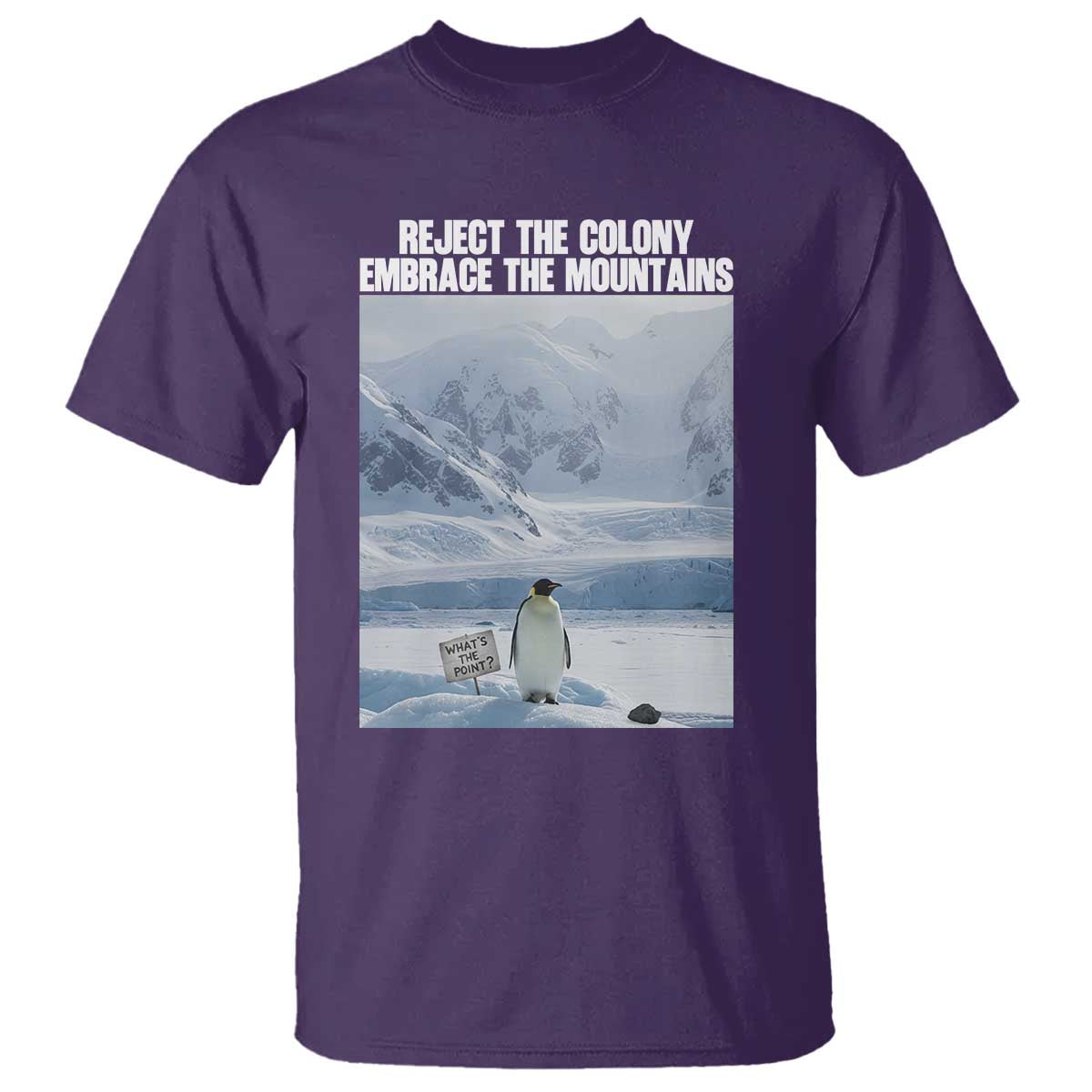 Funny Nihilist Penguin Existential Meme T Shirt Reject the Colony Embrace the Mountains