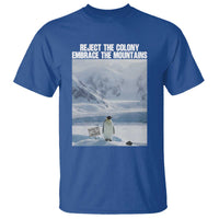 Funny Nihilist Penguin Existential Meme T Shirt Reject the Colony Embrace the Mountains