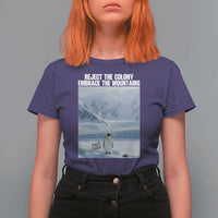 Funny Nihilist Penguin Existential Meme T Shirt For Women Reject the Colony Embrace the Mountains