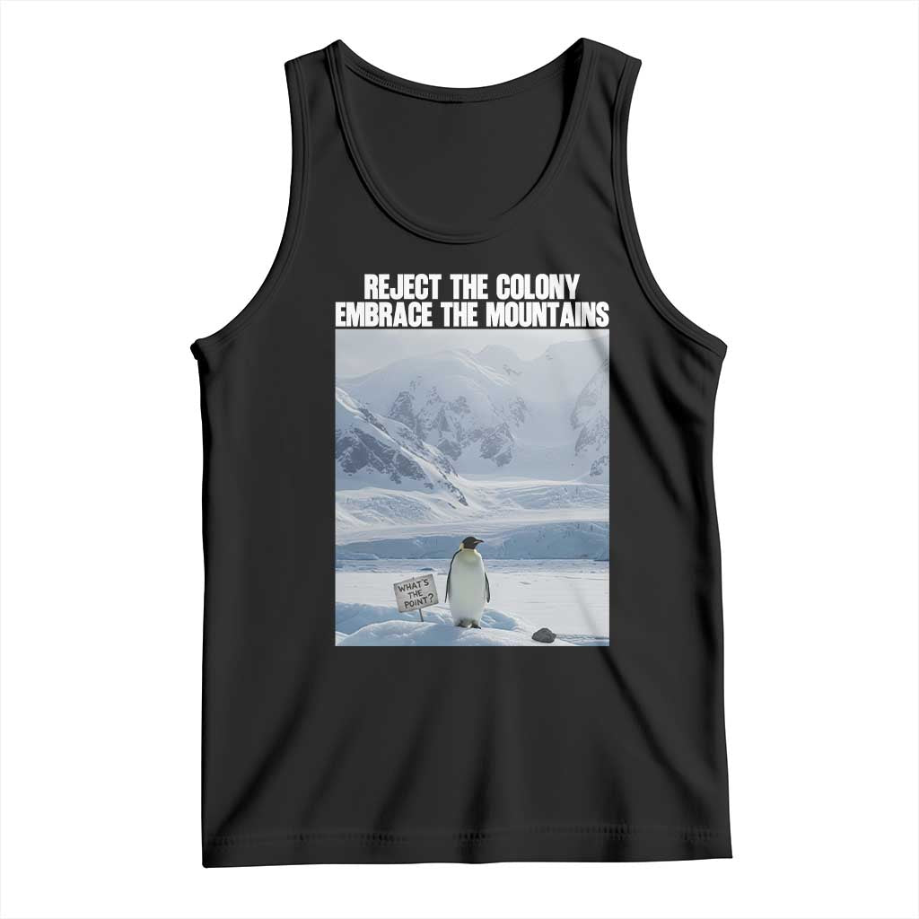 Funny Nihilist Penguin Existential Meme Tank Top Reject the Colony Embrace the Mountains