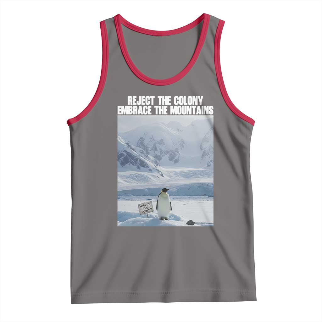 Funny Nihilist Penguin Existential Meme Tank Top Reject the Colony Embrace the Mountains