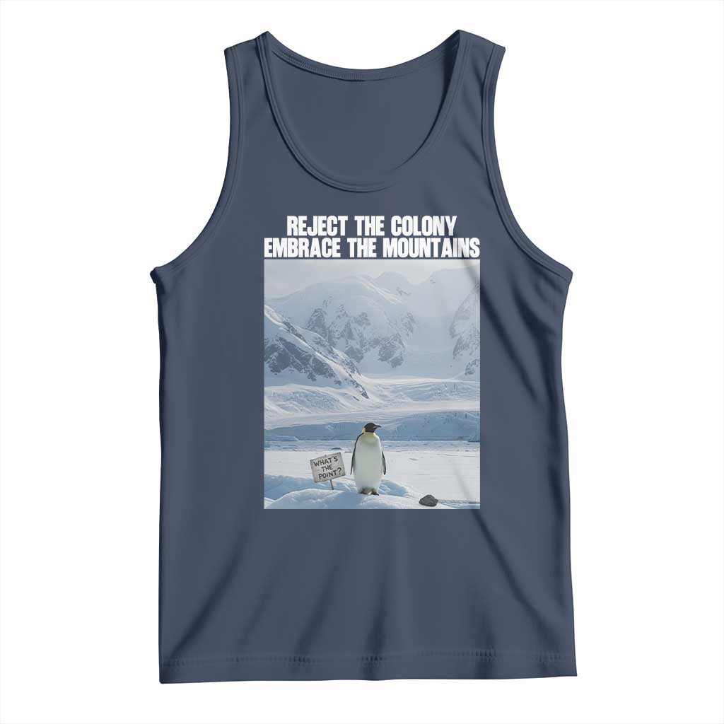 Funny Nihilist Penguin Existential Meme Tank Top Reject the Colony Embrace the Mountains