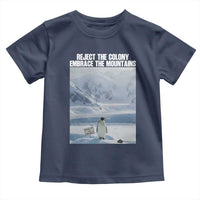 Funny Nihilist Penguin Existential Meme Toddler T Shirt Reject the Colony Embrace the Mountains