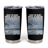 Funny Nihilist Penguin Existential Meme Tumbler Cup Reject the Colony Embrace the Mountains