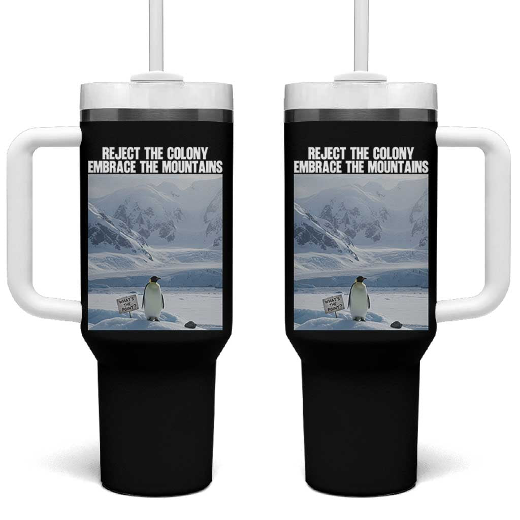 Funny Nihilist Penguin Existential Meme Tumbler With Handle Reject the Colony Embrace the Mountains