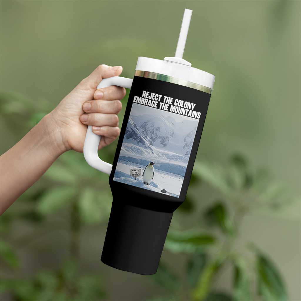 Funny Nihilist Penguin Existential Meme Tumbler With Handle Reject the Colony Embrace the Mountains