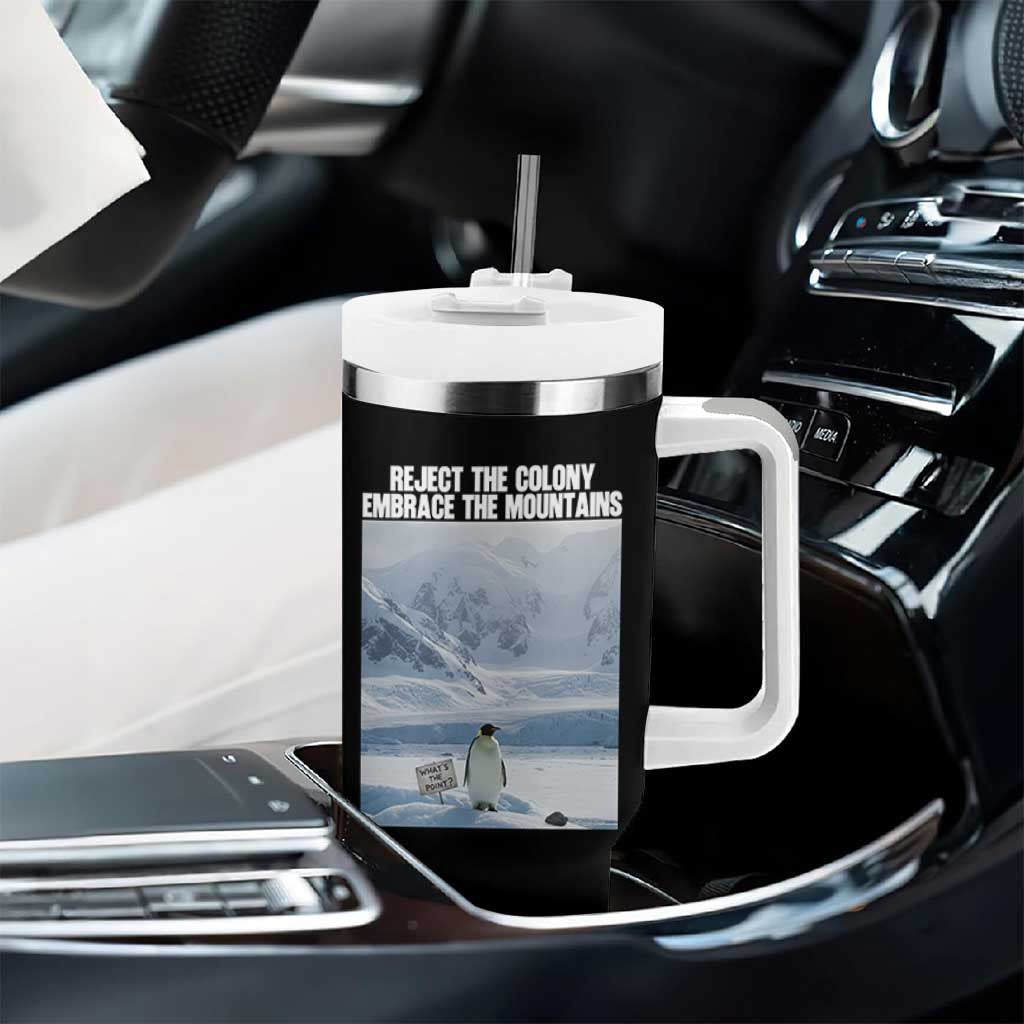 Funny Nihilist Penguin Existential Meme Tumbler With Handle Reject the Colony Embrace the Mountains