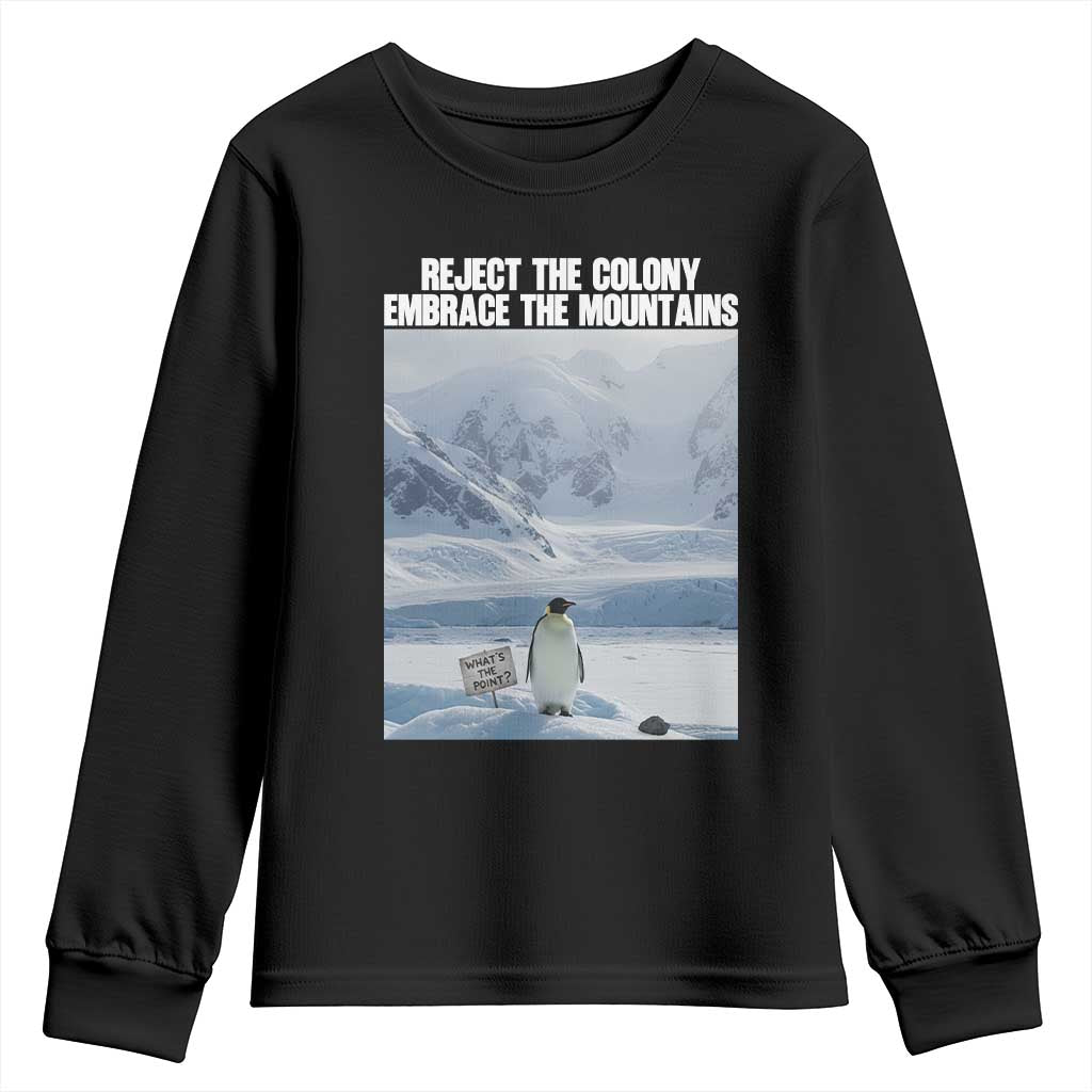 Funny Nihilist Penguin Existential Meme Youth Sweatshirt Reject the Colony Embrace the Mountains