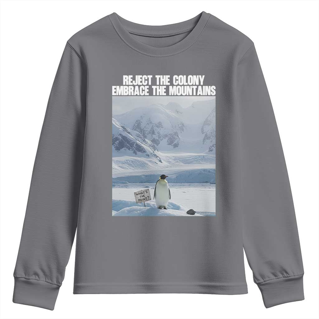 Funny Nihilist Penguin Existential Meme Youth Sweatshirt Reject the Colony Embrace the Mountains