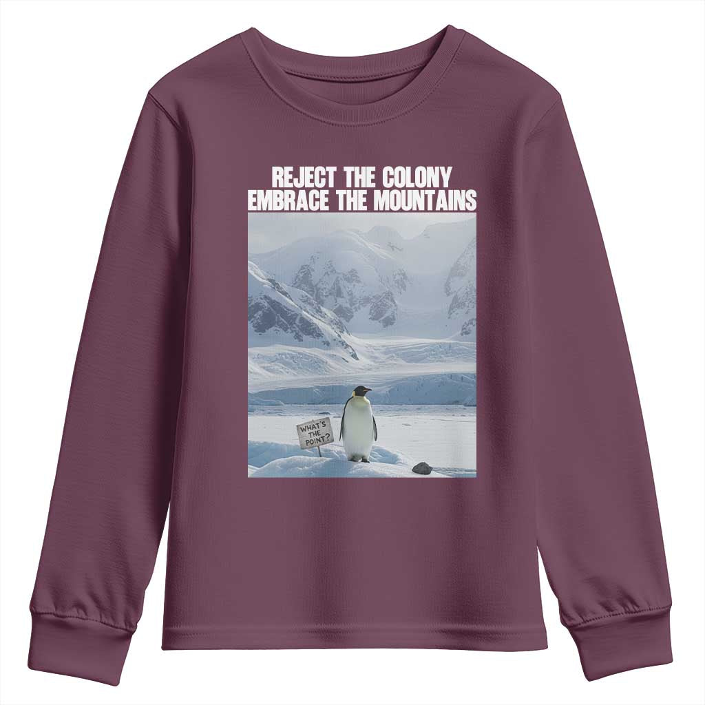 Funny Nihilist Penguin Existential Meme Youth Sweatshirt Reject the Colony Embrace the Mountains