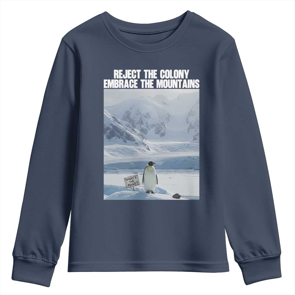 Funny Nihilist Penguin Existential Meme Youth Sweatshirt Reject the Colony Embrace the Mountains