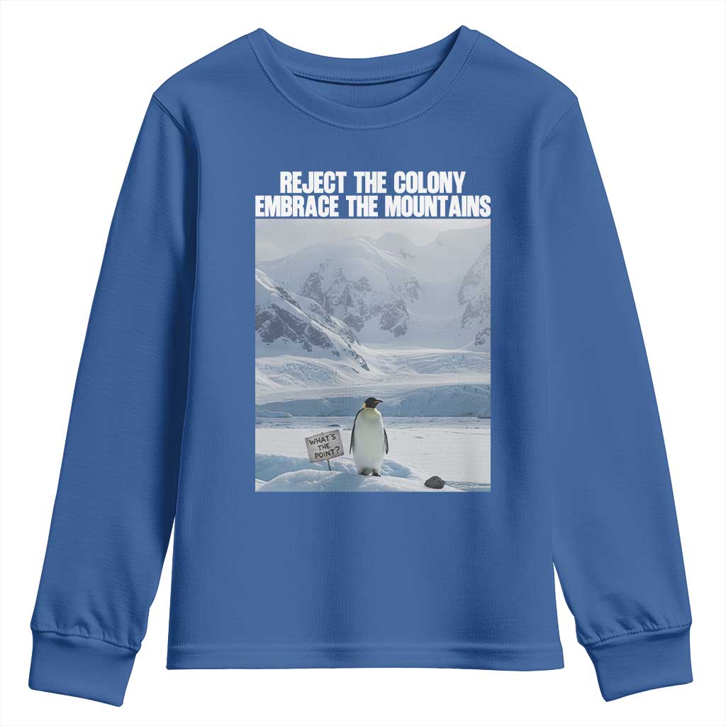 Funny Nihilist Penguin Existential Meme Youth Sweatshirt Reject the Colony Embrace the Mountains