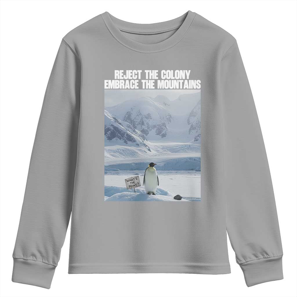 Funny Nihilist Penguin Existential Meme Youth Sweatshirt Reject the Colony Embrace the Mountains