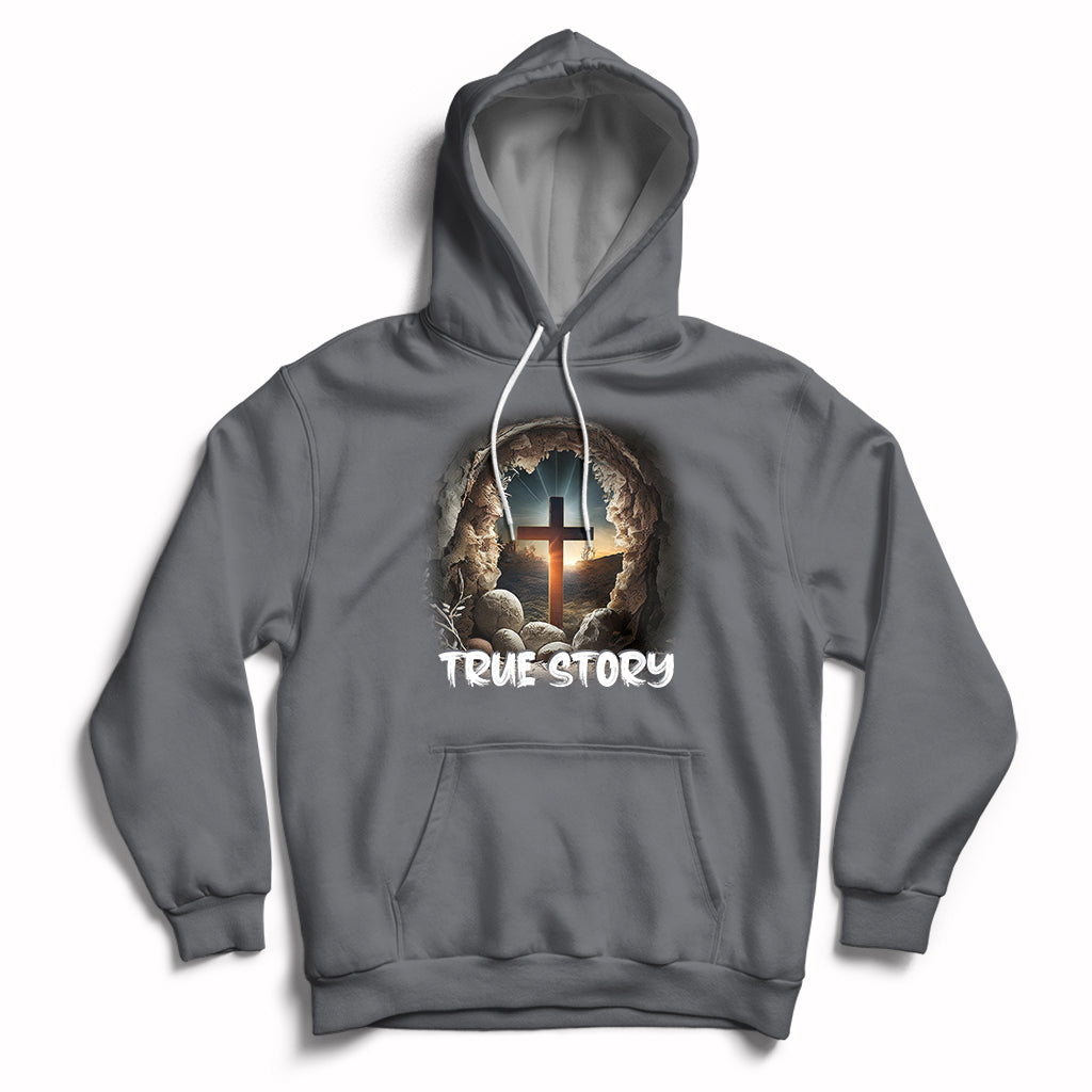 Jesus Resurrection True Story He Is Risen Easter Day Christian Cross, Funny Jesus Shirt, Jesus Believer, Religious Shirt Hoodie - Wonder Print Shop