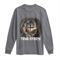Jesus True Story Long Sleeve Shirt Resurrection He Is Risen Religious Easter
