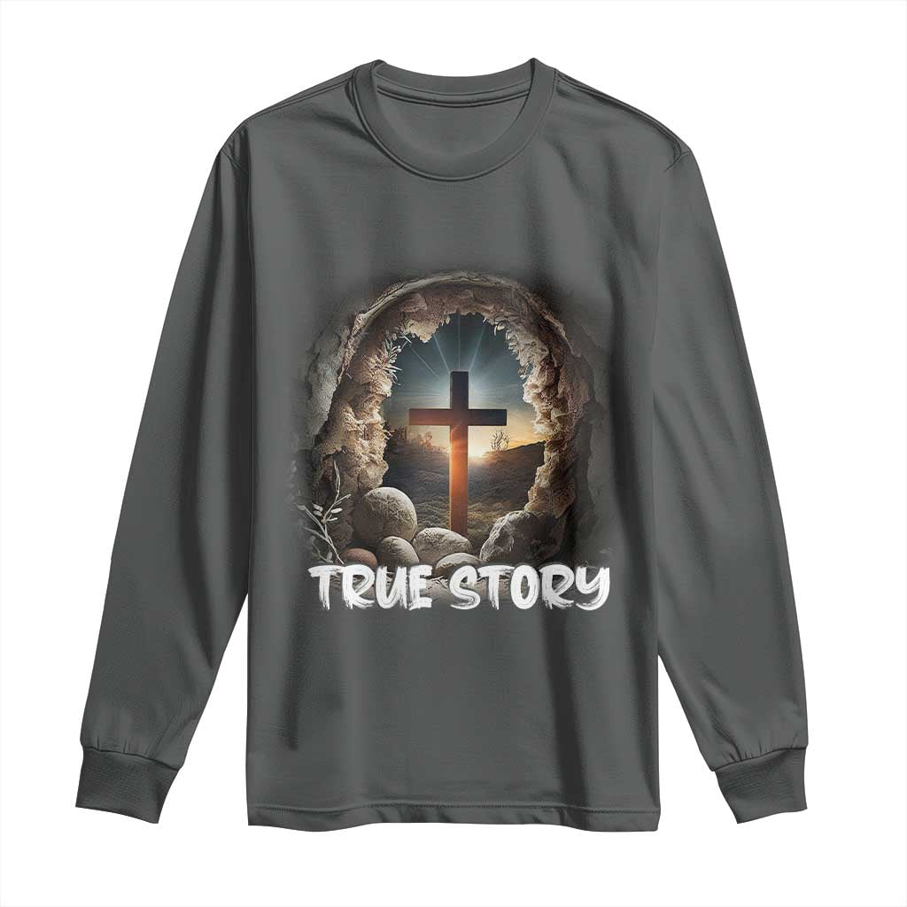 Jesus True Story Long Sleeve Shirt Resurrection He Is Risen Religious Easter