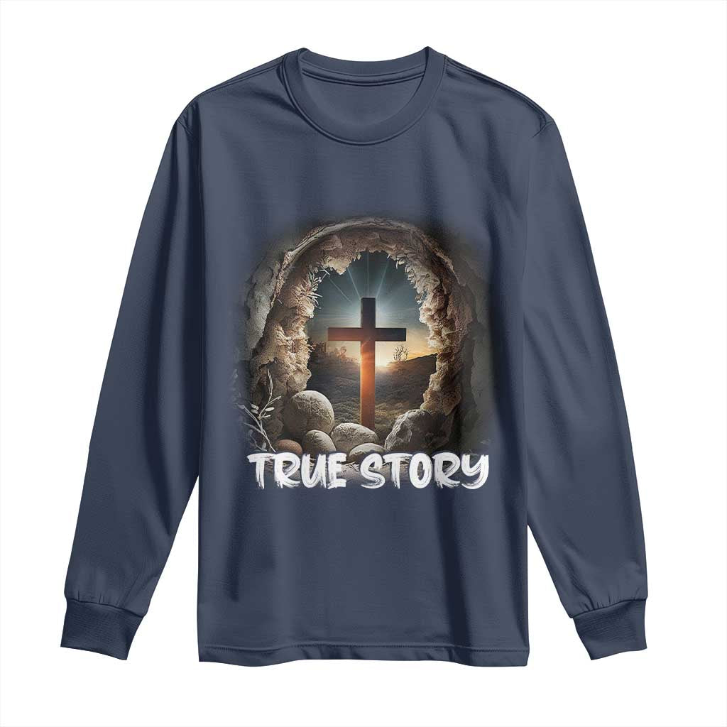 Jesus True Story Long Sleeve Shirt Resurrection He Is Risen Religious Easter