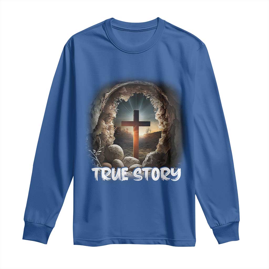 Jesus True Story Long Sleeve Shirt Resurrection He Is Risen Religious Easter
