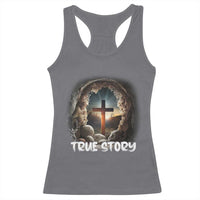 Jesus True Story Racerback Tank Top Resurrection He Is Risen Religious Easter
