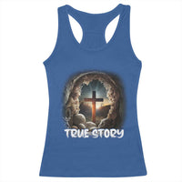 Jesus True Story Racerback Tank Top Resurrection He Is Risen Religious Easter