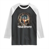 Jesus True Story Raglan Shirt Resurrection He Is Risen Religious Easter