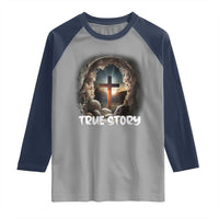 Jesus True Story Raglan Shirt Resurrection He Is Risen Religious Easter