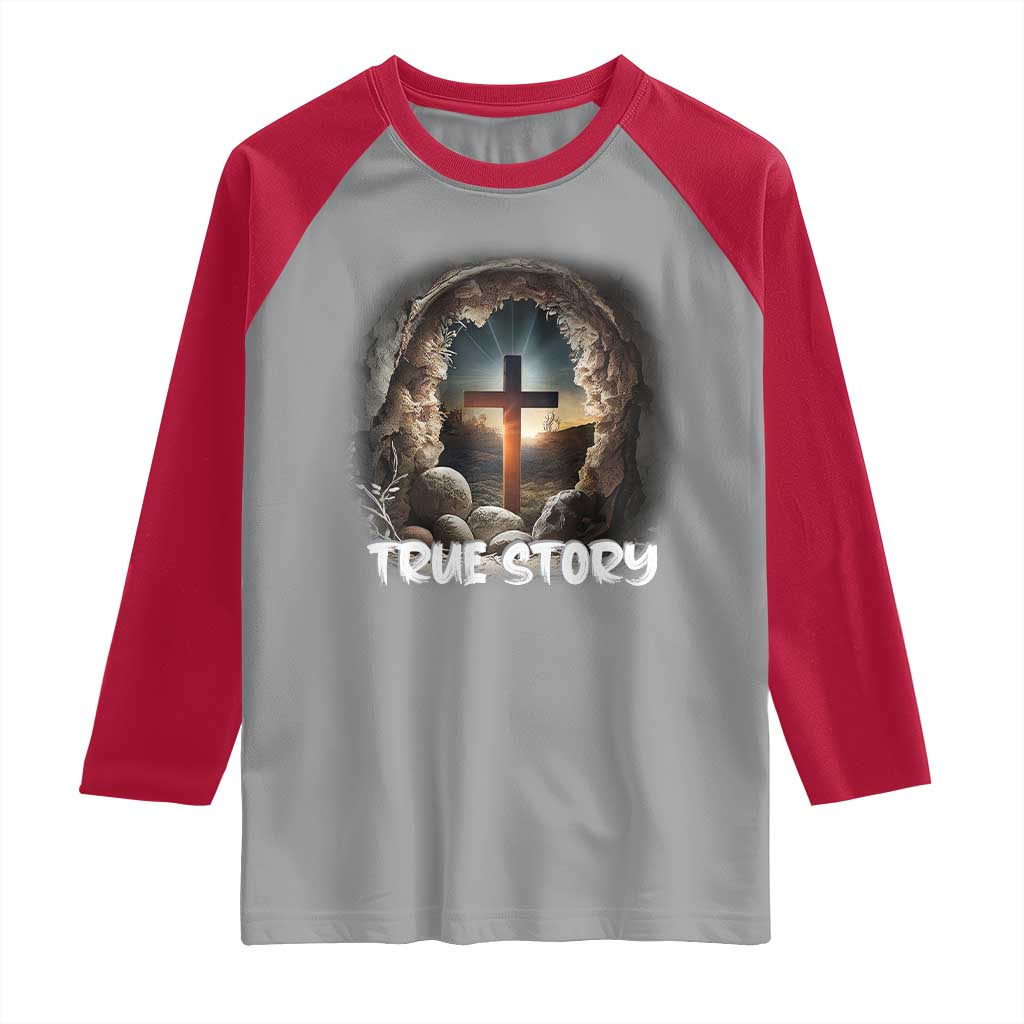 Jesus True Story Raglan Shirt Resurrection He Is Risen Religious Easter