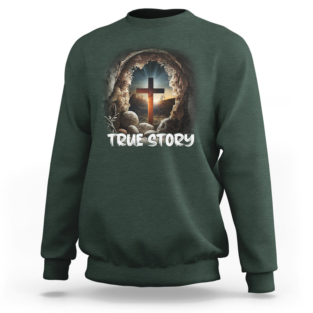 Jesus Resurrection True Story He Is Risen Easter Day Christian Cross, Funny Jesus Shirt, Jesus Believer, Religious Shirt Sweatshirt - Wonder Print Shop