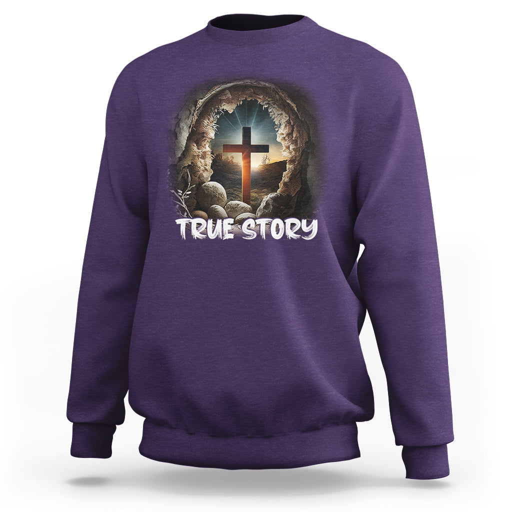 Jesus Resurrection True Story He Is Risen Easter Day Christian Cross, Funny Jesus Shirt, Jesus Believer, Religious Shirt Sweatshirt - Wonder Print Shop