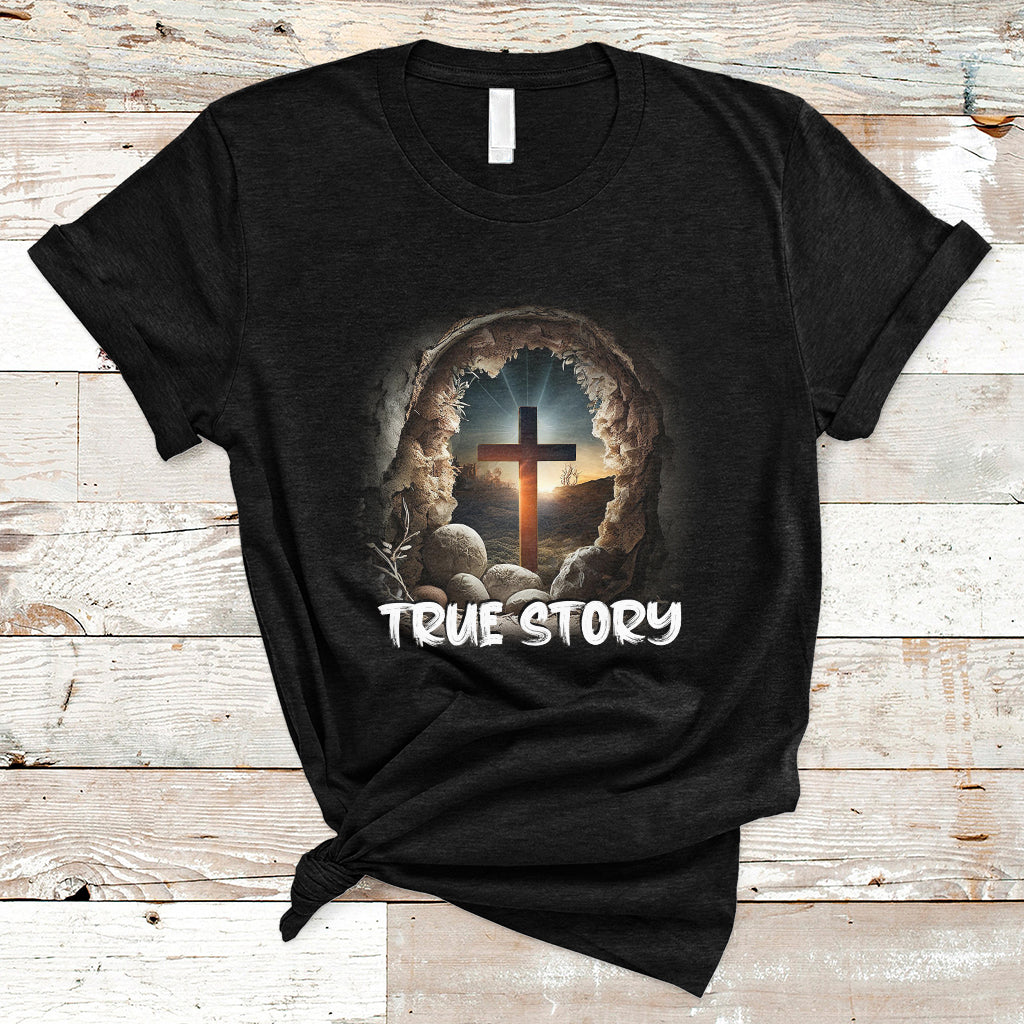 Jesus Resurrection True Story He Is Risen Easter Day Christian Cross, Funny Jesus Shirt, Jesus Believer, Religious Shirt T-Shirt - Wonder Print Shop