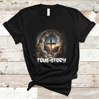 Jesus Resurrection True Story He Is Risen Easter Day Christian Cross, Funny Jesus Shirt, Jesus Believer, Religious Shirt T-Shirt - Wonder Print Shop