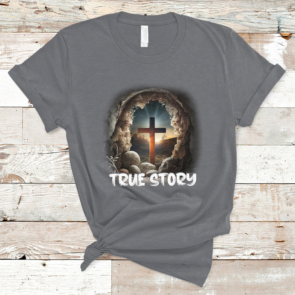 Jesus Resurrection True Story He Is Risen Easter Day Christian Cross, Funny Jesus Shirt, Jesus Believer, Religious Shirt T-Shirt - Wonder Print Shop