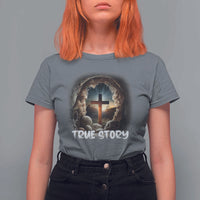 Jesus True Story T Shirt For Women Resurrection He Is Risen Religious Easter