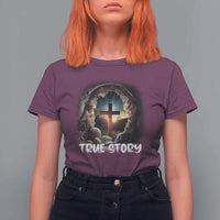Jesus True Story T Shirt For Women Resurrection He Is Risen Religious Easter