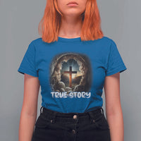Jesus True Story T Shirt For Women Resurrection He Is Risen Religious Easter
