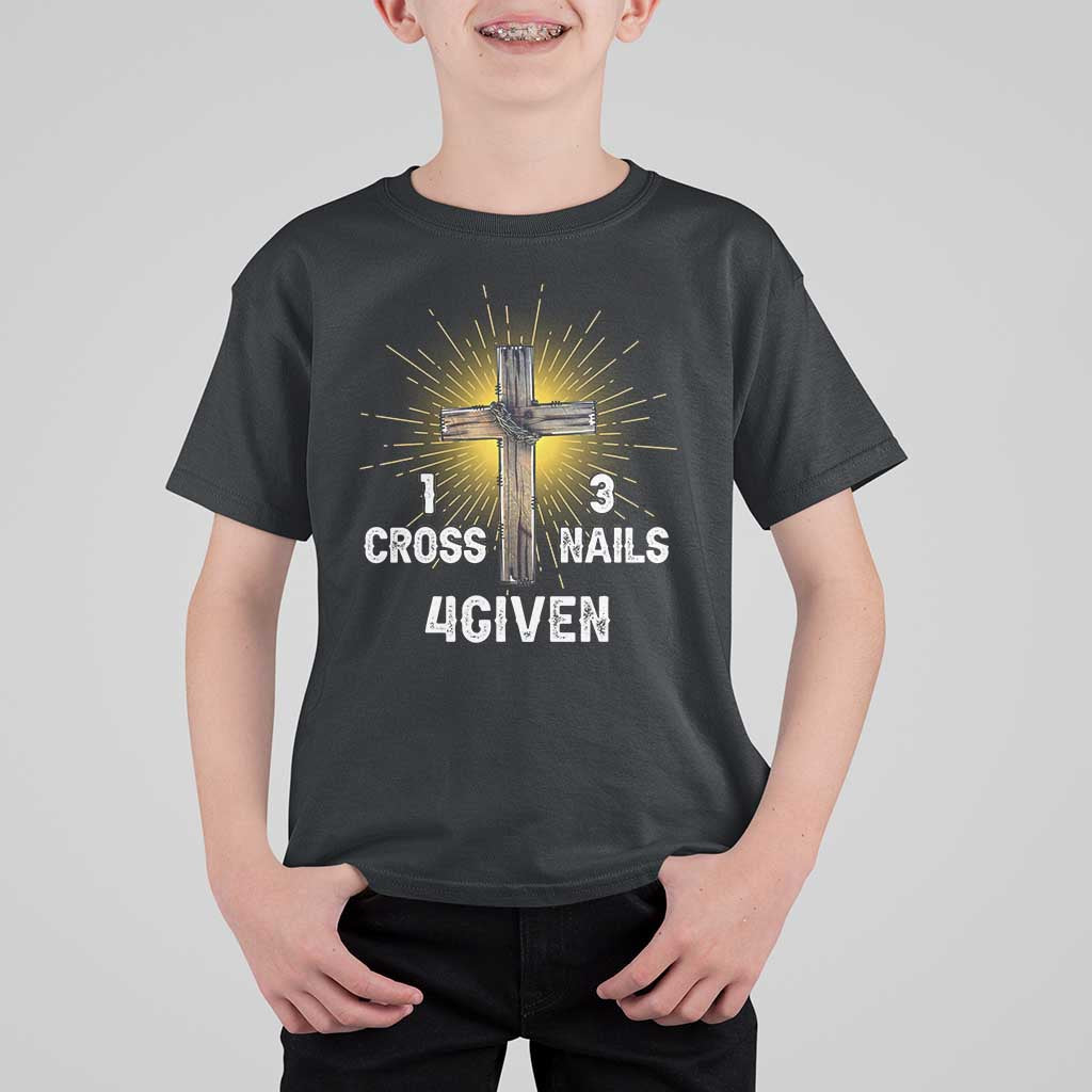 Religious Easter T Shirt For Kid 1 Cross 3 Nails Forgiven Christian Cross Jesus