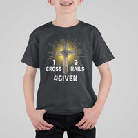 Religious Easter T Shirt For Kid 1 Cross 3 Nails Forgiven Christian Cross Jesus