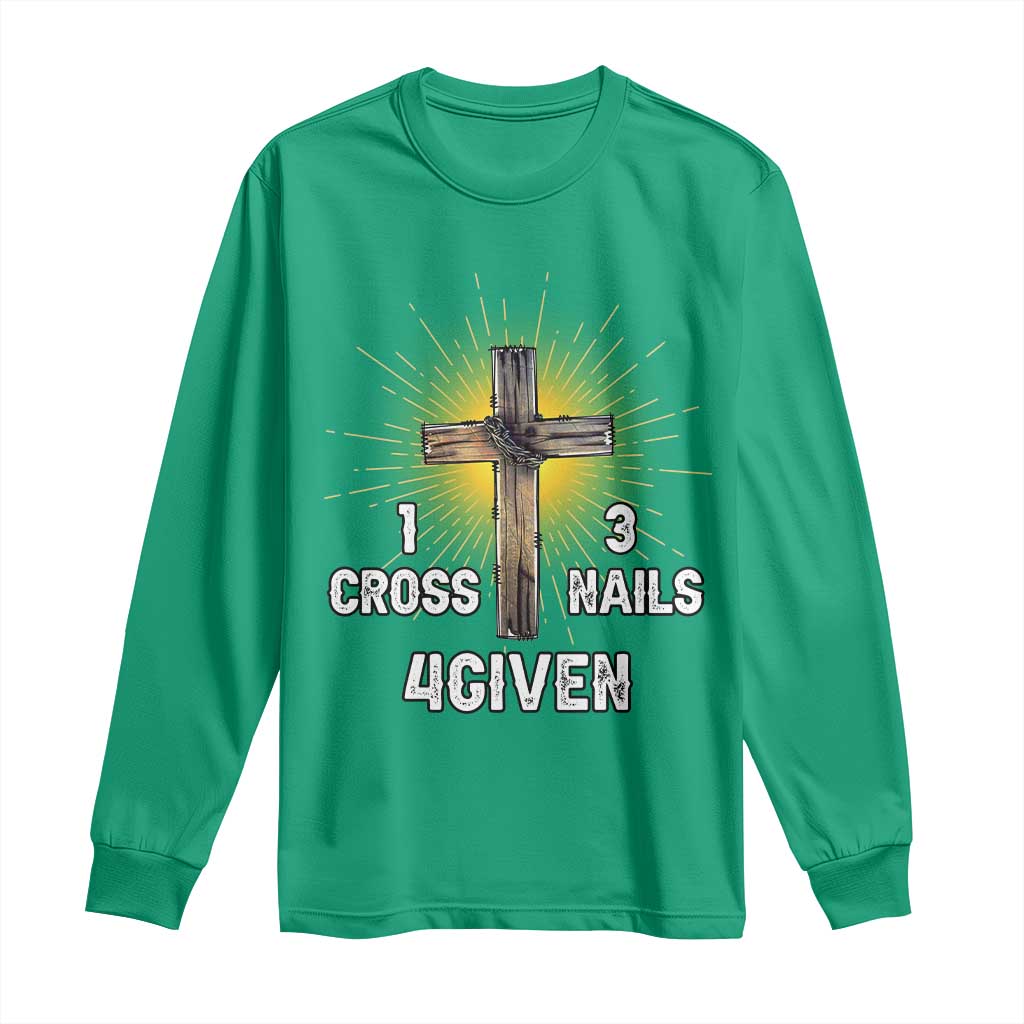 Religious Easter Long Sleeve Shirt 1 Cross 3 Nails Forgiven Christian Cross Jesus