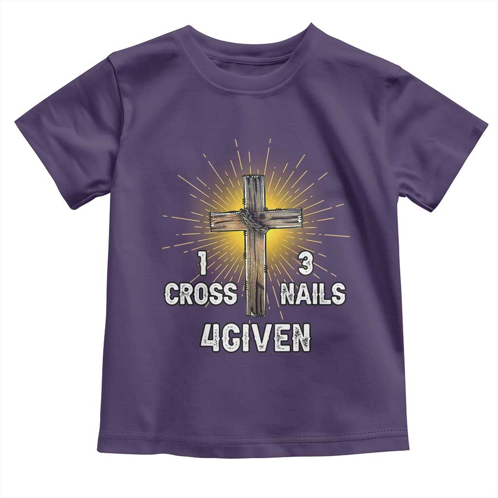 Religious Easter Toddler T Shirt 1 Cross 3 Nails Forgiven Christian Cross Jesus