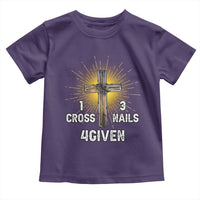 Religious Easter Toddler T Shirt 1 Cross 3 Nails Forgiven Christian Cross Jesus