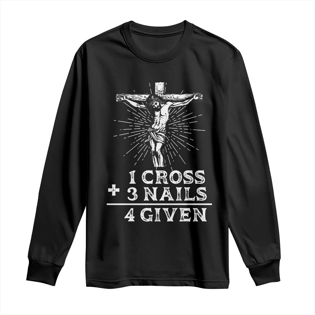 Religious Easter Long Sleeve Shirt 1 Cross 3 Nails Forgiven Jesus Christian Faith