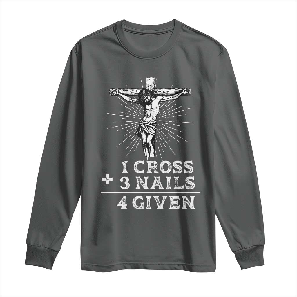 Religious Easter Long Sleeve Shirt 1 Cross 3 Nails Forgiven Jesus Christian Faith
