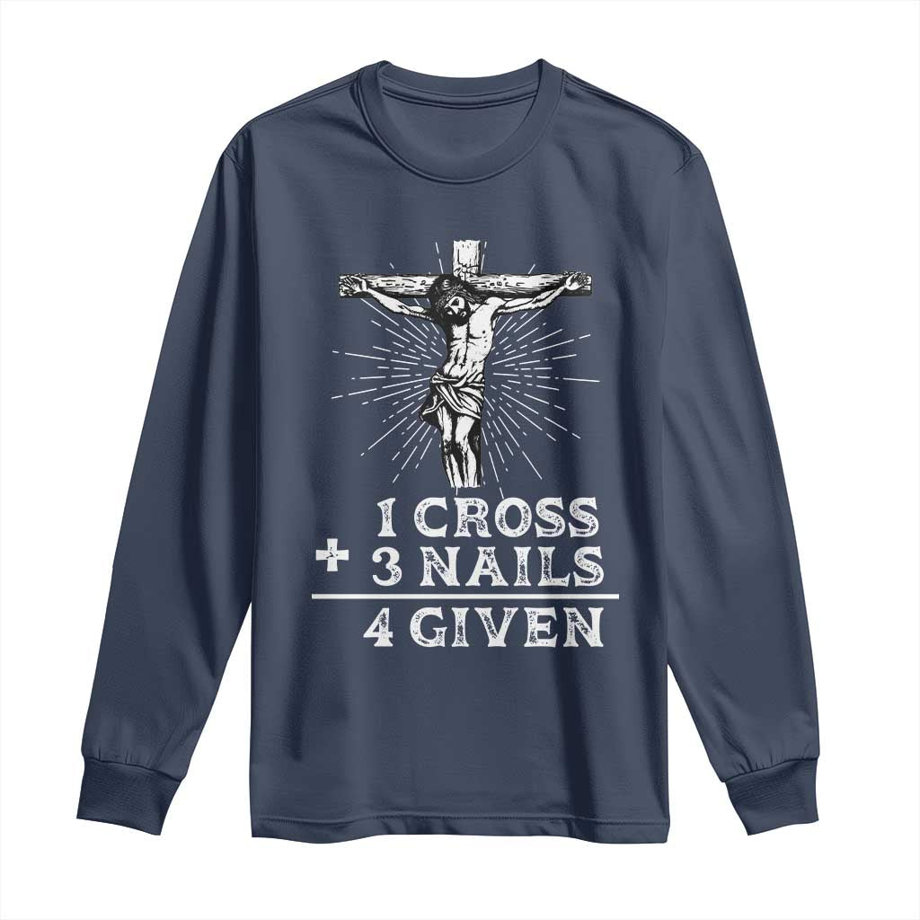 Religious Easter Long Sleeve Shirt 1 Cross 3 Nails Forgiven Jesus Christian Faith