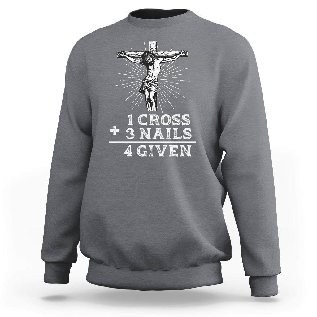 2 Cross 3 Nails Forgiven Jesus Christian Easter Day Easter Gifts, Funny Jesus Shirt, Jesus Believer, Religious Shirt Sweatshirt - Wonder Print Shop